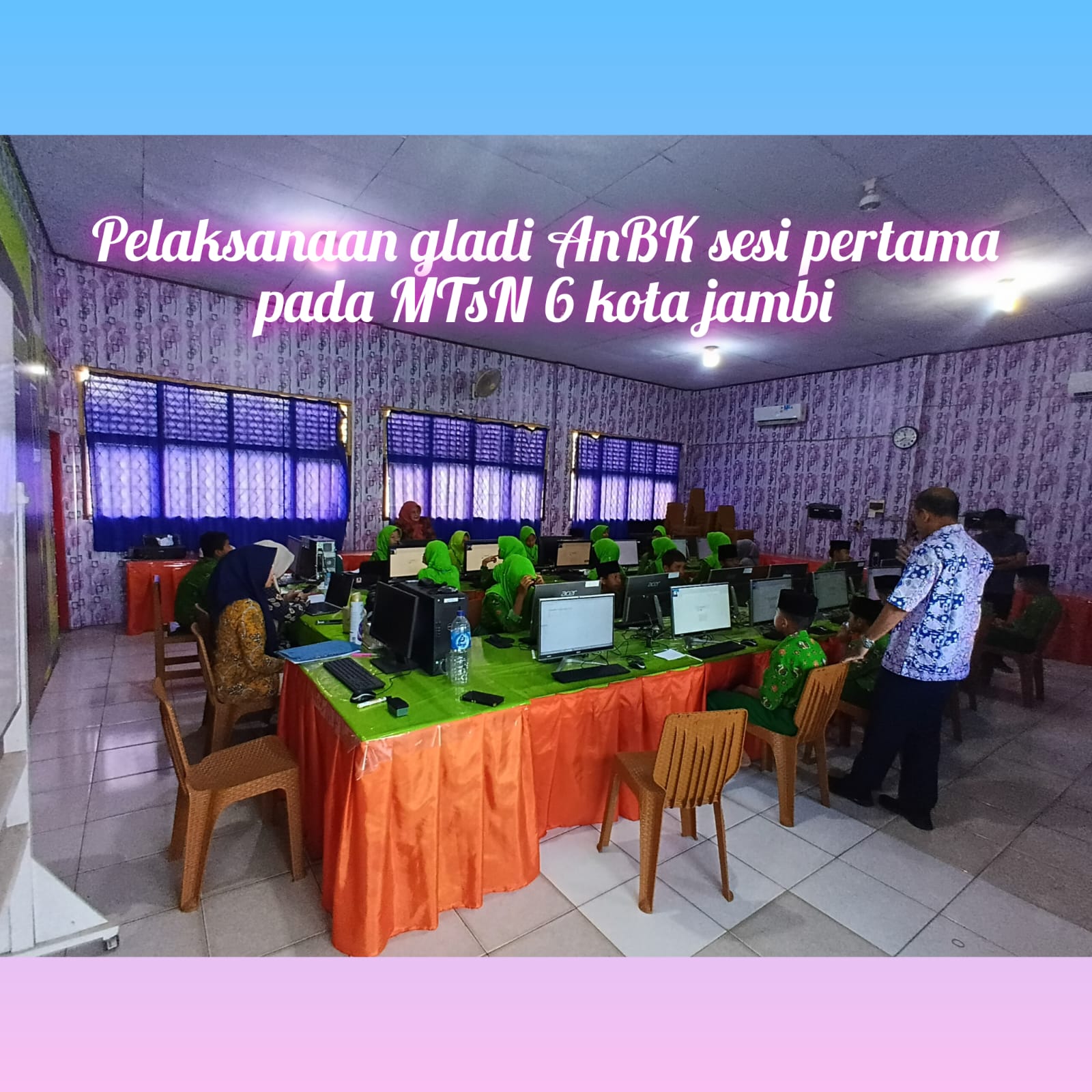 MTsN 6 Jambi Jalani Sesi Pertama Asesmen Nasional Berbasis Komputer ( ANBK ) MTsN 6 Jambi Jalani Sesi Pertama Asesmen Nasional Berbasis Komputer ( ANBK )